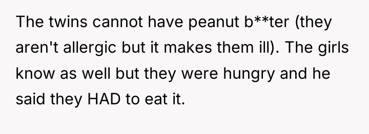 The twins cannot have peanut b**ter (they aren't allergic but...