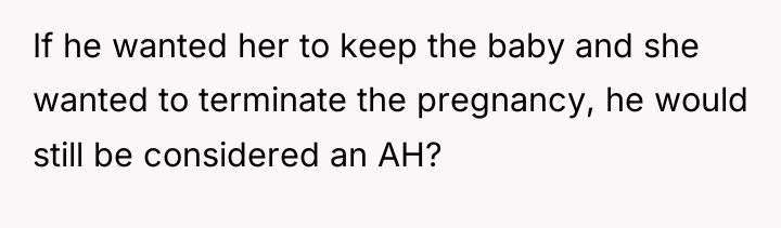 If he wanted her to keep the baby and she...