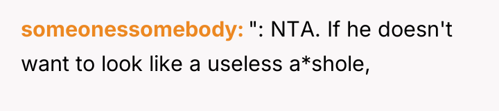 someonessomebody ": NTA. If he doesn't want to look like...