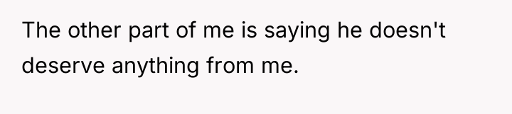 The other part of me is saying he doesn't deserve...