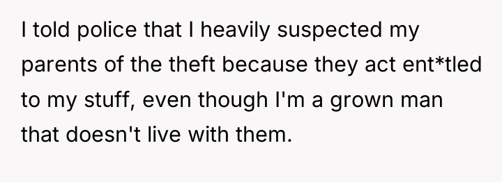I told police that I heavily suspected my parents of...