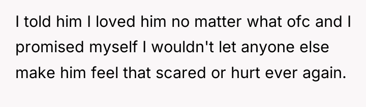 I told him I loved him no matter what ofc...
