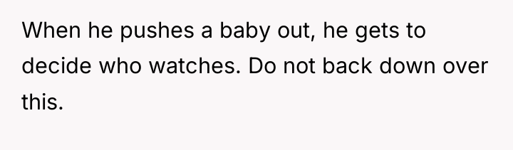 When he pushes a baby out, he gets to decide...