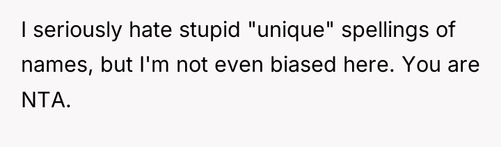 I seriously hate stupid "unique" spellings of names, but I'm...