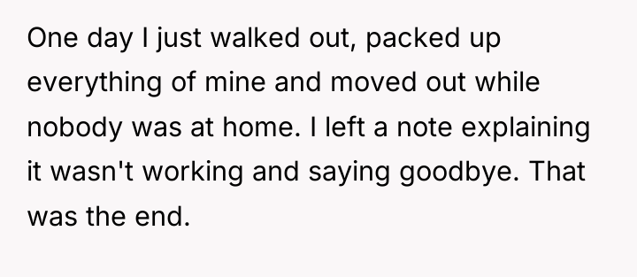 One day I just walked out, packed up everything of...