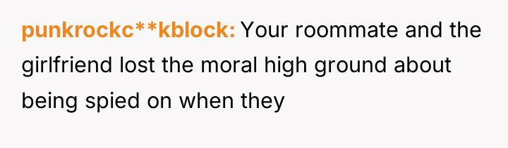 punkrockc**kblock Your roommate and the girlfriend lost the moral high...