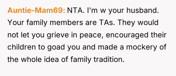 Auntie-Mam69 NTA. I'm w your husband. Your family members are...