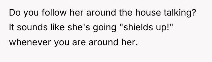 Do you follow her around the house talking? It sounds...