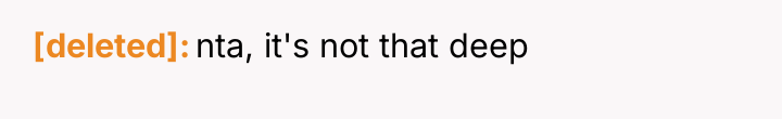 [deleted] nta, it's not that deep