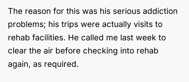 The reason for this was his serious addiction problems; his...