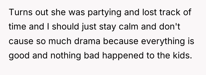 Turns out she was partying and lost track of time...