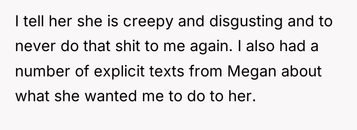 I tell her she is creepy and disgusting and to...