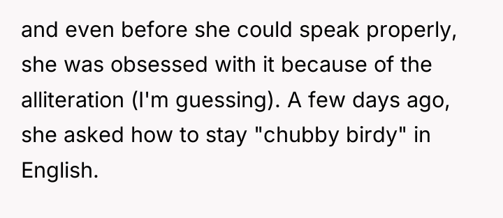 and even before she could speak properly, she was obsessed...
