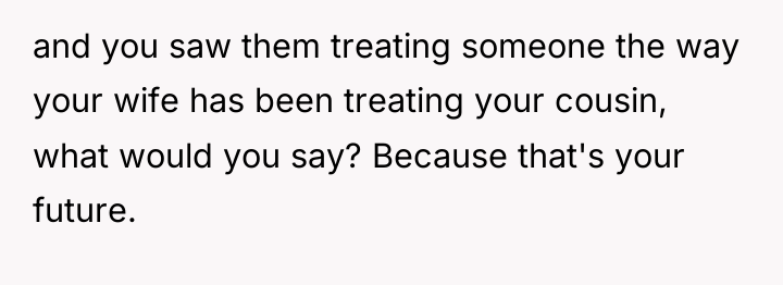 and you saw them treating someone the way your wife...