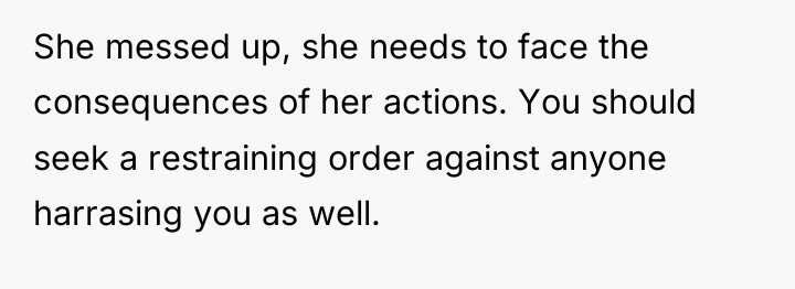 She messed up, she needs to face the consequences of...