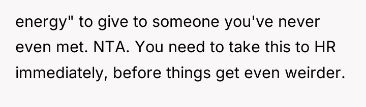 energy" to give to someone you've never even met. NTA....