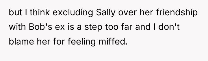 but I think excluding Sally over her friendship with Bob's...