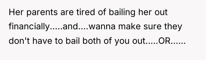 Her parents are tired of bailing her out financially.....and....wanna make...