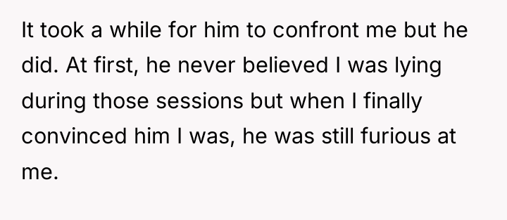 It took a while for him to confront me but...