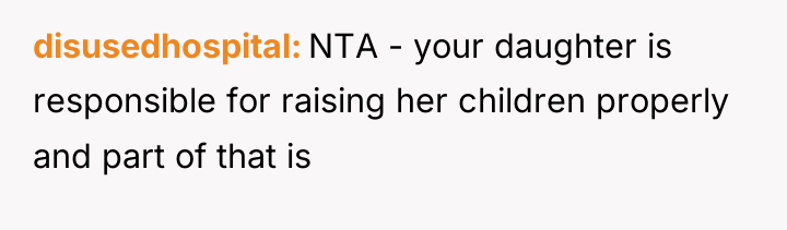 disusedhospital NTA - your daughter is responsible for raising her...