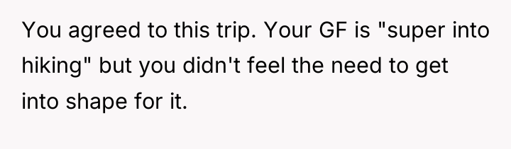 You agreed to this trip. Your GF is "super into...