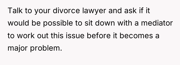 Talk to your divorce lawyer and ask if it would...