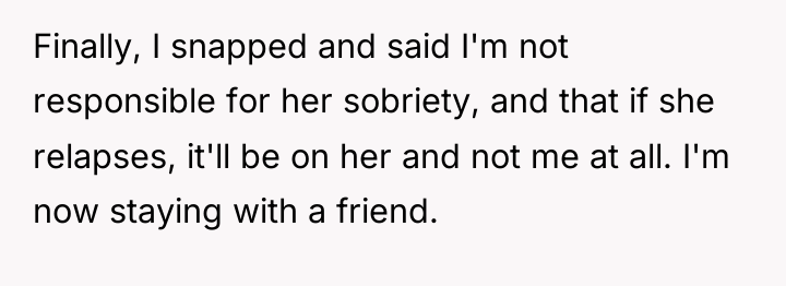 Finally, I snapped and said I'm not responsible for her...