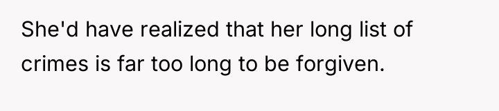 She'd have realized that her long list of crimes is...