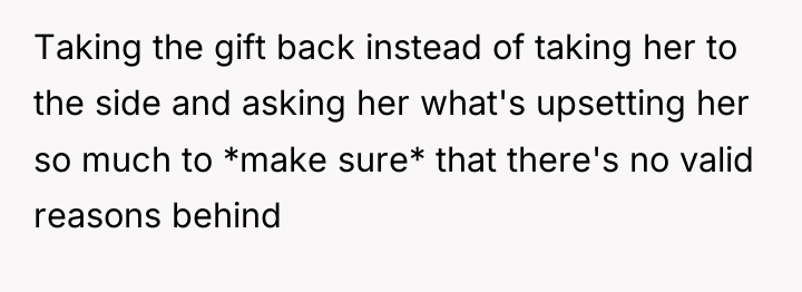 Taking the gift back instead of taking her to the...