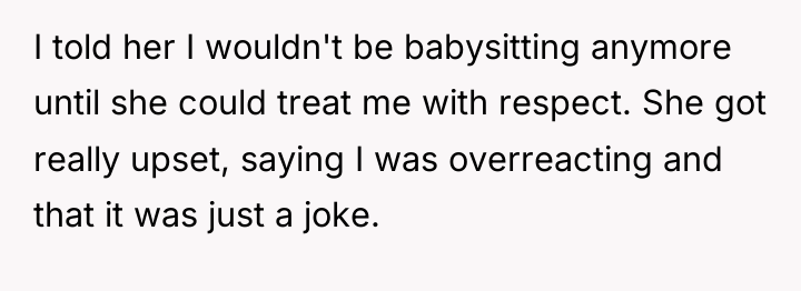 I told her I wouldn't be babysitting anymore until she...