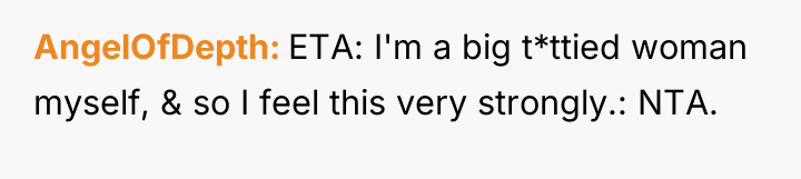 AngelOfDepth ETA: I'm a big t*ttied woman myself, & so...