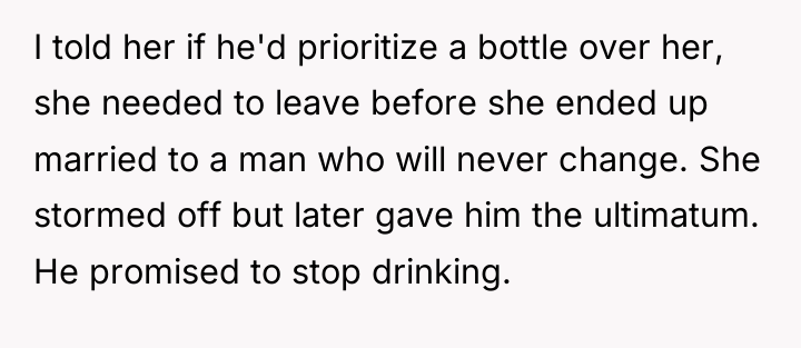 I told her if he'd prioritize a bottle over her,...