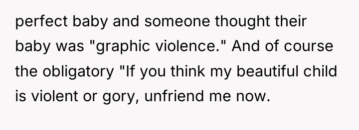 perfect baby and someone thought their baby was "graphic violence."...