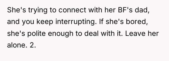 She's trying to connect with her BF's dad, and you...