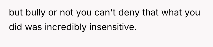 but bully or not you can't deny that what you...