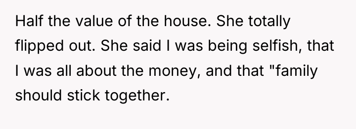 Half the value of the house. She totally flipped out....