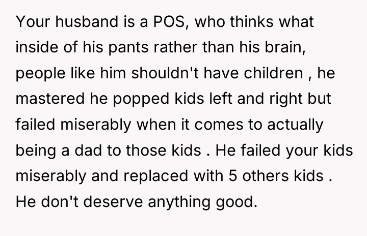 Your husband is a POS, who thinks what inside of...