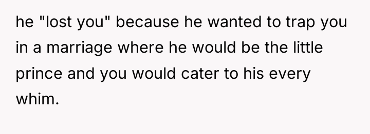 he "lost you" because he wanted to trap you in...