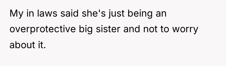 My in laws said she's just being an overprotective big...