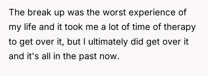The break up was the worst experience of my life...