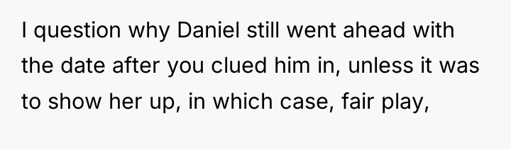 I question why Daniel still went ahead with the date...