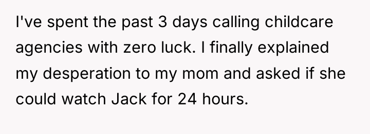 I've spent the past 3 days calling childcare agencies with...