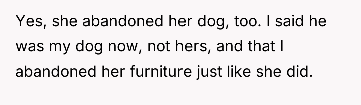 Yes, she abandoned her dog, too. I said he was...