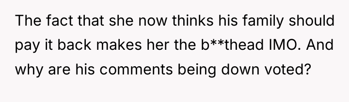 The fact that she now thinks his family should pay...