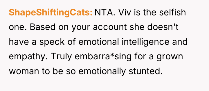 ShapeShiftingCats NTA. Viv is the selfish one. Based on your...
