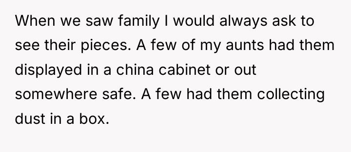 When we saw family I would always ask to see...