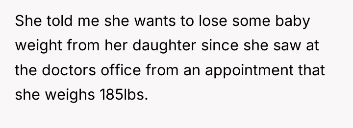 She told me she wants to lose some baby weight...