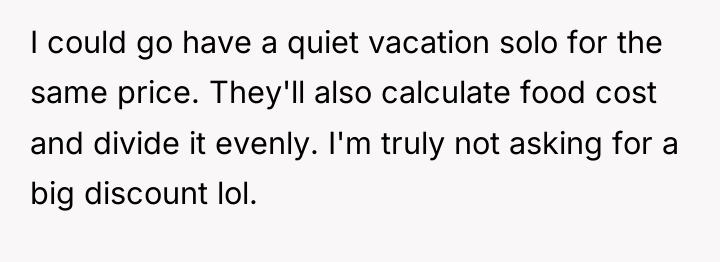 I could go have a quiet vacation solo for the...