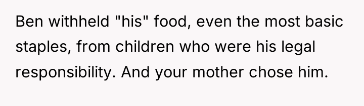 Ben withheld "his" food, even the most basic staples, from...