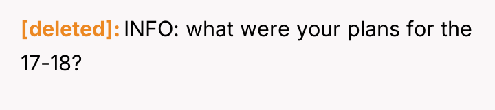 [deleted] INFO: what were your plans for the 17-18?